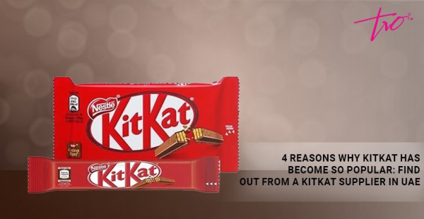 4 Reasons Why KitKat Has Become So Popular: Find Out from A KitKat Supplier in UAE