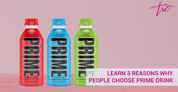Learn 3 Reasons Why People Choose Prime Drink