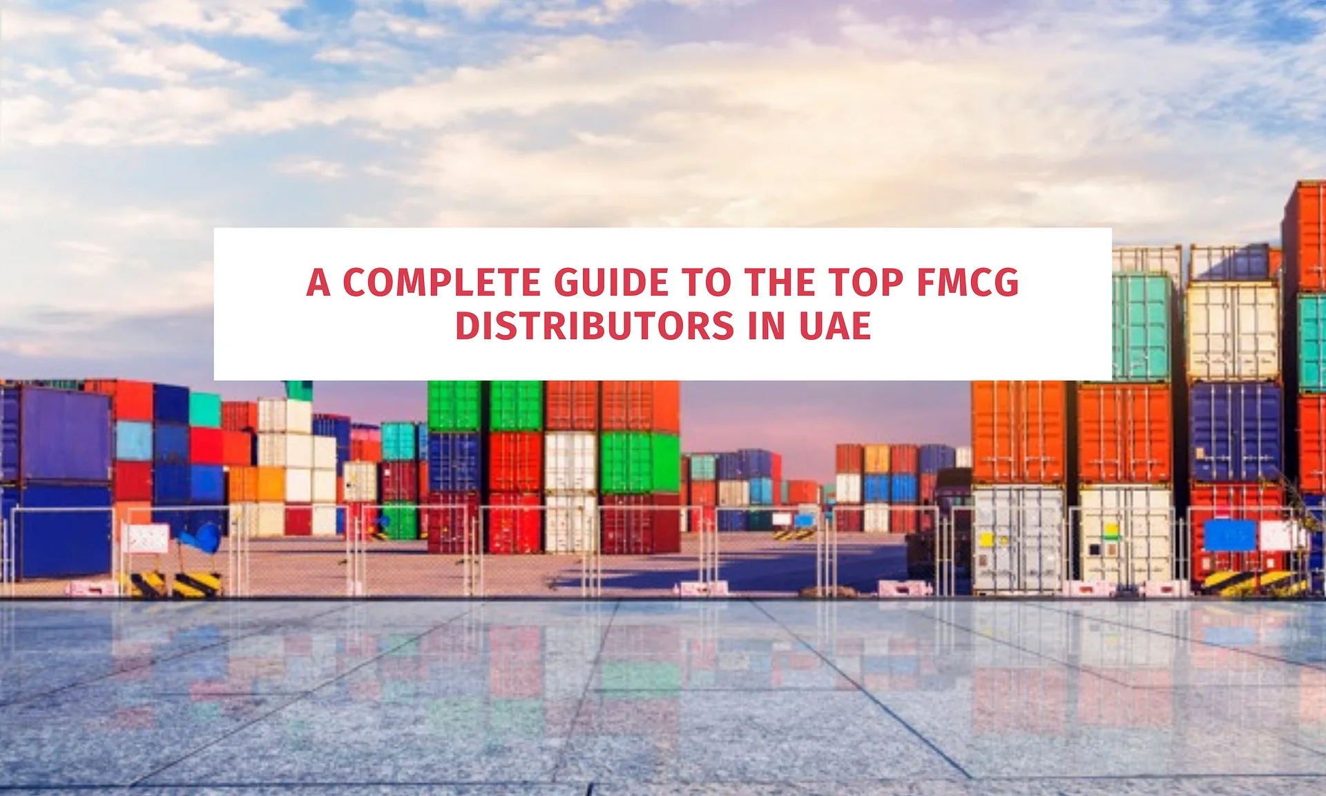 A Complete Guide to the Top FMCG Distributors in UAE